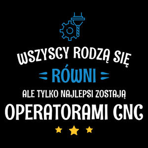 Tylko Najlepsi Zostają Operatorami Cnc - Torba Na Zakupy Czarna