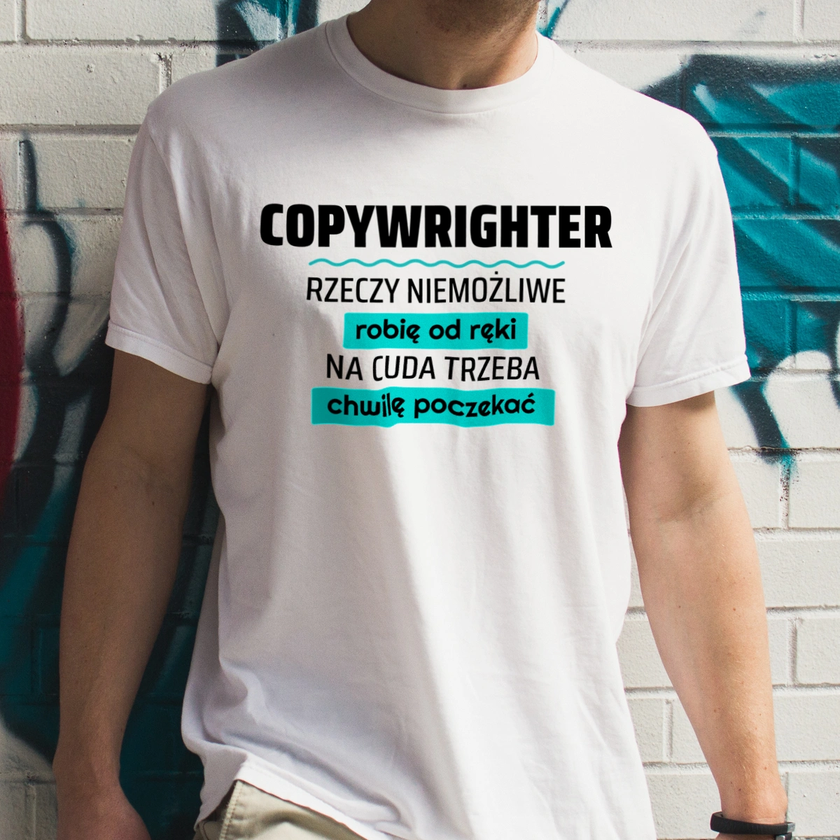 Copywrighter - Rzeczy Niemożliwe Robię Od Ręki - Na Cuda Trzeba Chwilę Poczekać - Męska Koszulka Biała