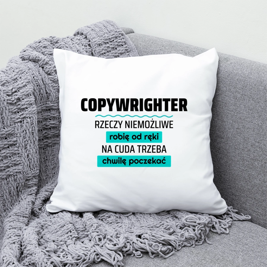 Copywrighter - Rzeczy Niemożliwe Robię Od Ręki - Na Cuda Trzeba Chwilę Poczekać - Poduszka Biała