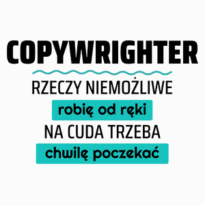 Copywrighter - Rzeczy Niemożliwe Robię Od Ręki - Na Cuda Trzeba Chwilę Poczekać - Poduszka Biała