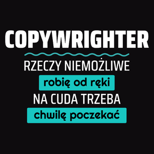 Copywrighter - Rzeczy Niemożliwe Robię Od Ręki - Na Cuda Trzeba Chwilę Poczekać - Męska Bluza z kapturem Czarna