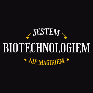 Jestem Biotechnologiem Nie Magikiem - Męska Koszulka Czarna