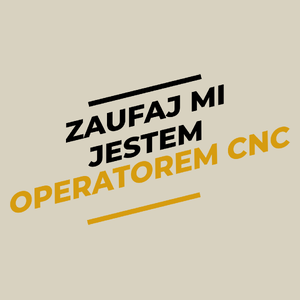 Zaufaj Mi Jestem Operatorem Cnc - Torba Na Zakupy Natural