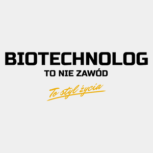 Biotechnolog To Nie Zawód - To Styl Życia - Męska Koszulka Biała