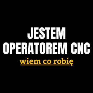 Jestem Operatorem Cnc Wiem Co Robię - Torba Na Zakupy Czarna