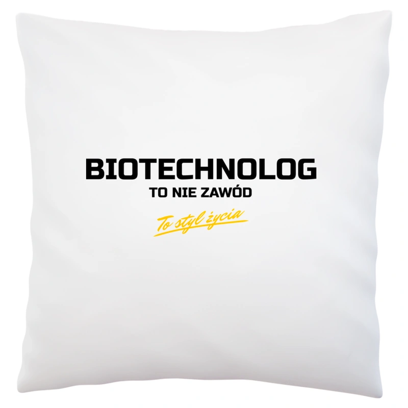 Biotechnolog To Nie Zawód - To Styl Życia - Poduszka Biała