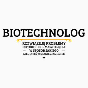 Biotechnolog - Rozwiązuje Problemy O Których Nie Masz Pojęcia - Poduszka Biała