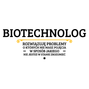 Biotechnolog - Rozwiązuje Problemy O Których Nie Masz Pojęcia - Kubek Biały