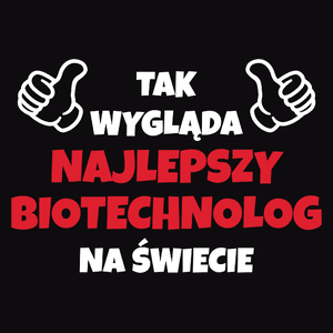 Tak Wygląda Najlepszy Biotechnolog Na Świecie - Męska Bluza z kapturem Czarna