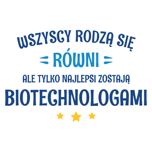 Tylko Najlepsi Zostają Biotechnologami - Kubek Biały