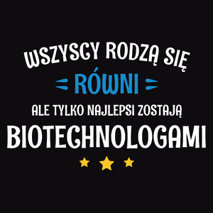 Tylko Najlepsi Zostają Biotechnologami - Męska Bluza z kapturem Czarna