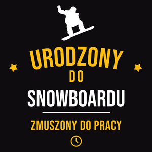 Urodzony Do Snowboardu Zmuszony Do Pracy - Męska Bluza z kapturem Czarna