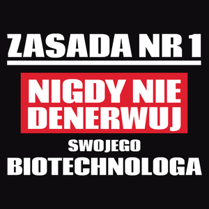 Zasada Nr 1 - Nigdy Nie Denerwuj Swojego Biotechnologa - Męska Koszulka Czarna