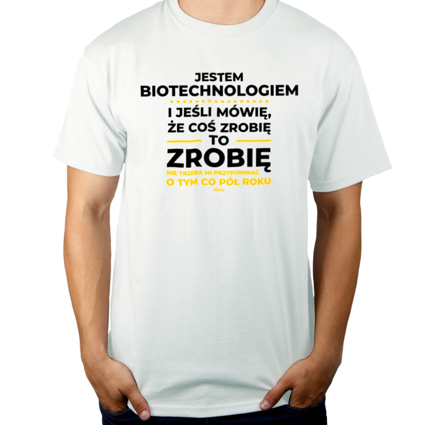 Jeśli Biotechnolog Mówi Że Zrobi, To Zrobi - Męska Koszulka Biała