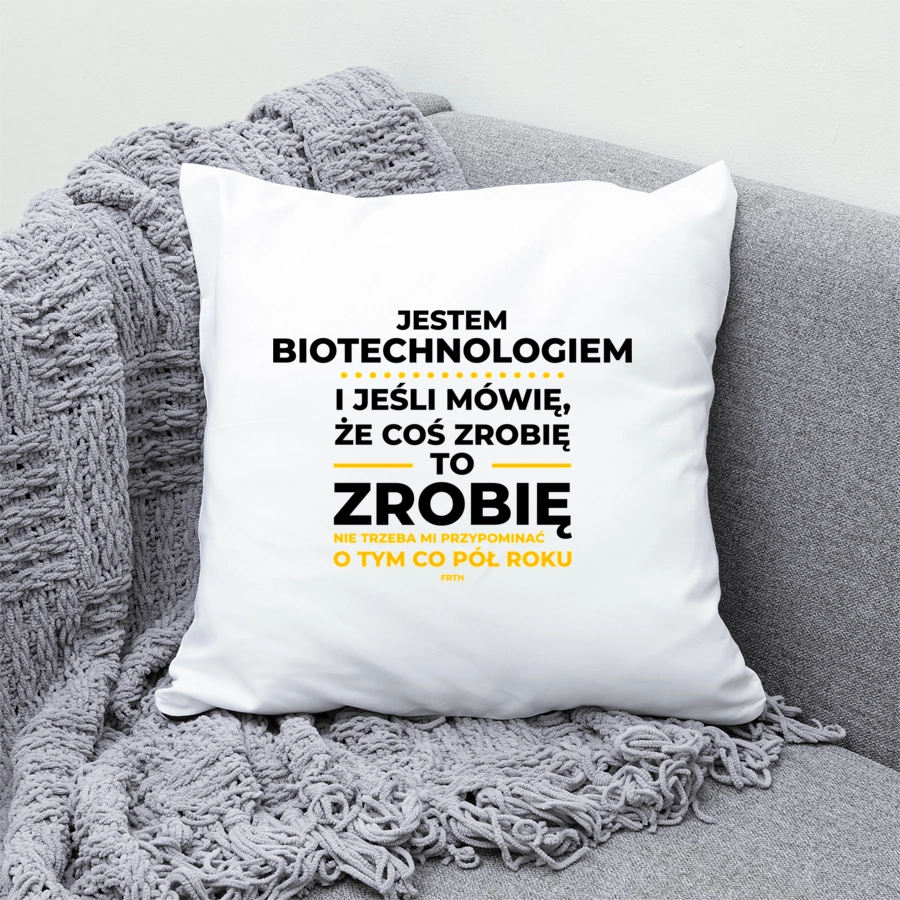 Jeśli Biotechnolog Mówi Że Zrobi, To Zrobi - Poduszka Biała