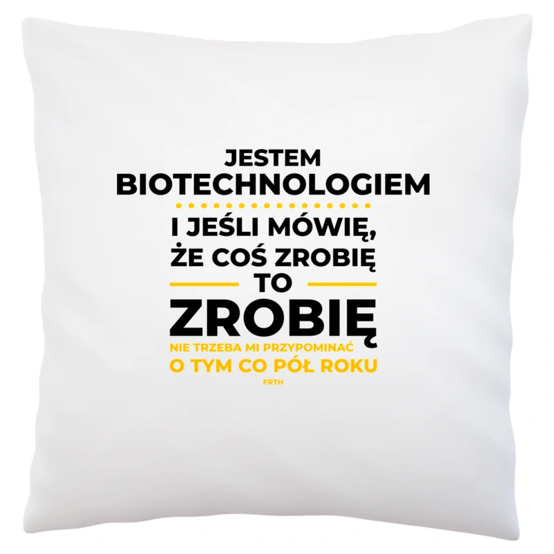 Jeśli Biotechnolog Mówi Że Zrobi, To Zrobi - Poduszka Biała