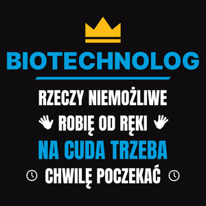 Biotechnolog Rzeczy Niemożliwe Robię Od Ręki - Męska Koszulka Czarna