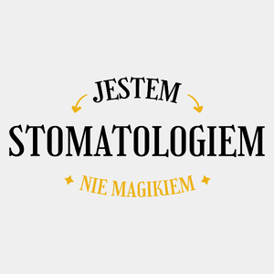 Jestem Stomatologiem Nie Magikiem - Męska Koszulka Biała