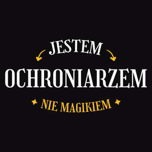 Jestem Ochroniarzem Nie Magikiem - Męska Koszulka Czarna