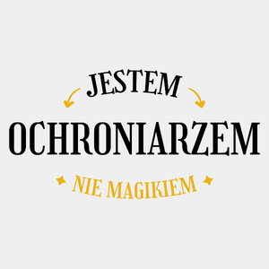 Jestem Ochroniarzem Nie Magikiem - Męska Koszulka Biała