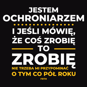 Jeśli Ochroniarz Mówi Że Zrobi, To Zrobi - Męska Koszulka Czarna