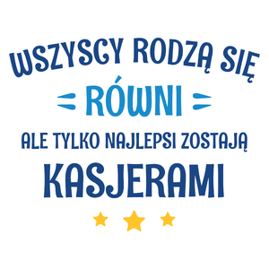 Tylko Najlepsi Zostają Kasjerami - Kubek Biały