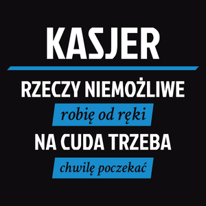 Kasjer - Rzeczy Niemożliwe Robię Od Ręki - Na Cuda Trzeba Chwilę Poczekać - Męska Koszulka Czarna