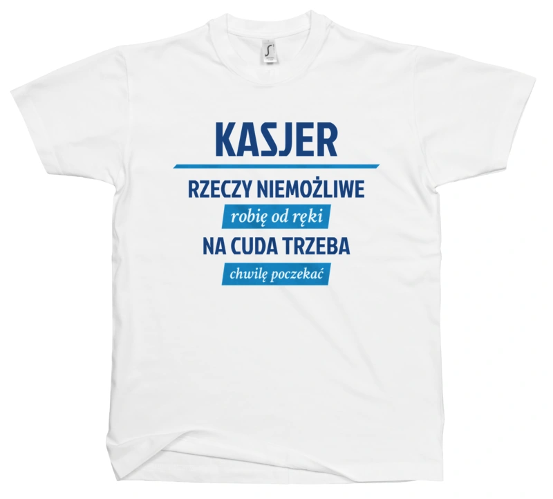 Kasjer - Rzeczy Niemożliwe Robię Od Ręki - Na Cuda Trzeba Chwilę Poczekać - Męska Koszulka Biała