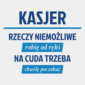 Kasjer - Rzeczy Niemożliwe Robię Od Ręki - Na Cuda Trzeba Chwilę Poczekać - Męska Koszulka Biała