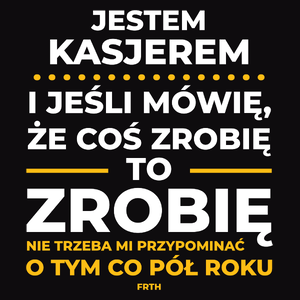 Jeśli Kasjer Mówi Że Zrobi, To Zrobi - Męska Koszulka Czarna