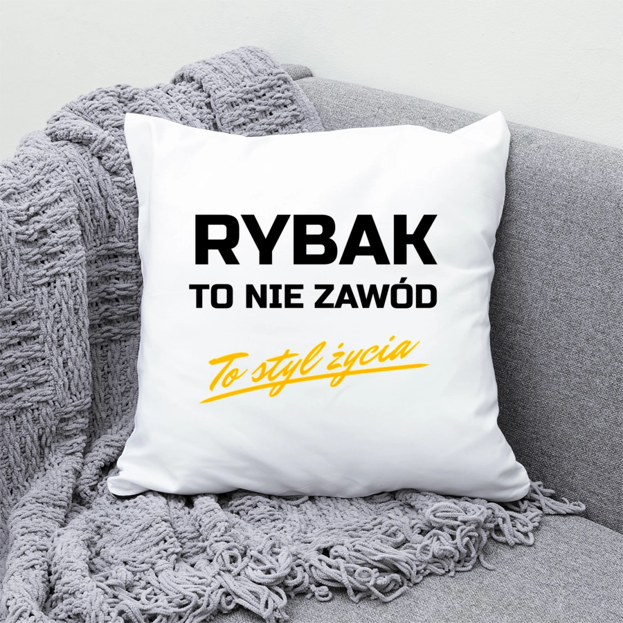 Rybak To Nie Zawód - To Styl Życia - Poduszka Biała