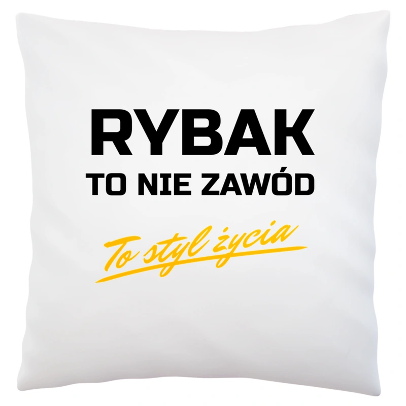 Rybak To Nie Zawód - To Styl Życia - Poduszka Biała