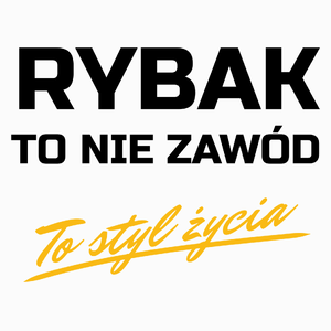 Rybak To Nie Zawód - To Styl Życia - Poduszka Biała