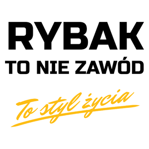 Rybak To Nie Zawód - To Styl Życia - Kubek Biały