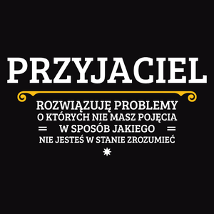 Przyjaciel - Rozwiązuje Problemy O Których Nie Masz Pojęcia - Męska Bluza z kapturem Czarna