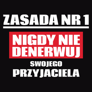 Zasada Nr 1 - Nigdy Nie Denerwuj Swojego Przyjaciela - Męska Koszulka Czarna