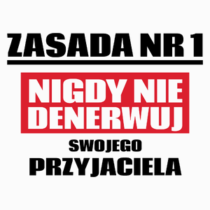 Zasada Nr 1 - Nigdy Nie Denerwuj Swojego Przyjaciela - Poduszka Biała