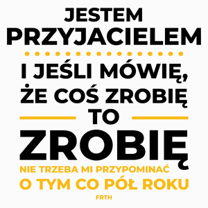 Jeśli Przyjaciel Mówi Że Zrobi, To Zrobi - Poduszka Biała