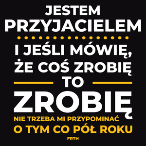 Jeśli Przyjaciel Mówi Że Zrobi, To Zrobi - Męska Bluza z kapturem Czarna