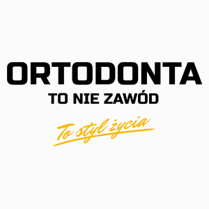 Ortodonta To Nie Zawód - To Styl Życia - Poduszka Biała