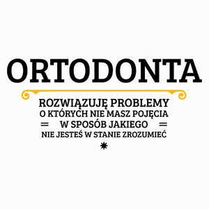 Ortodonta - Rozwiązuje Problemy O Których Nie Masz Pojęcia - Poduszka Biała