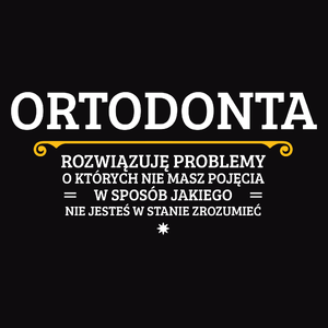 Ortodonta - Rozwiązuje Problemy O Których Nie Masz Pojęcia - Męska Bluza z kapturem Czarna