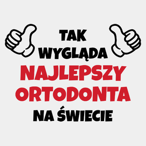 Tak Wygląda Najlepszy Ortodonta Na Świecie - Męska Koszulka Biała