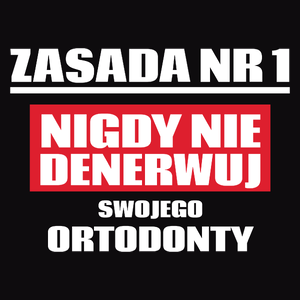 Zasada Nr 1 - Nigdy Nie Denerwuj Swojego Ortodonty - Męska Koszulka Czarna