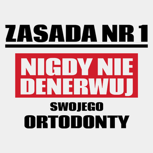 Zasada Nr 1 - Nigdy Nie Denerwuj Swojego Ortodonty - Męska Koszulka Biała