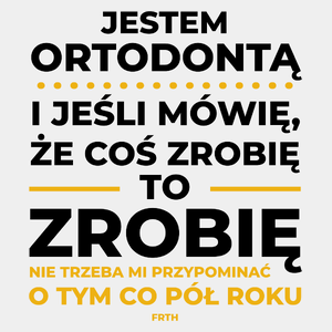 Jeśli Ortodonta Mówi Że Zrobi, To Zrobi - Męska Koszulka Biała