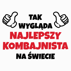 Tak Wygląda Najlepszy Kombajnista Na Świecie - Poduszka Biała