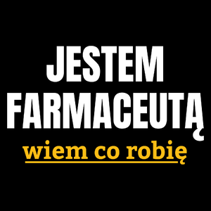 Jestem Farmaceutą Wiem Co Robię - Torba Na Zakupy Czarna