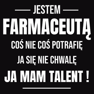 Coś Nie Coś Potrafię Mam Talent Farmaceuta - Męska Koszulka Czarna