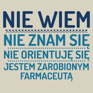 Nie Wiem Nie Znam Się Zarobiony Jestem Farmaceuta - Torba Na Zakupy Natural